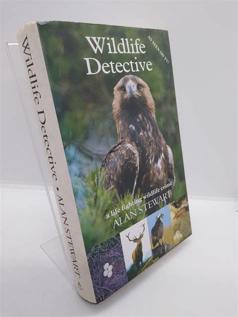 Wildlife Detective A Life Fighting Wildlife Crime De Alan Stewart