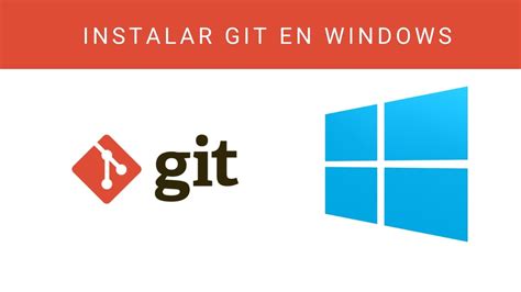 Descargar E Instalar Git En Windows Youtube