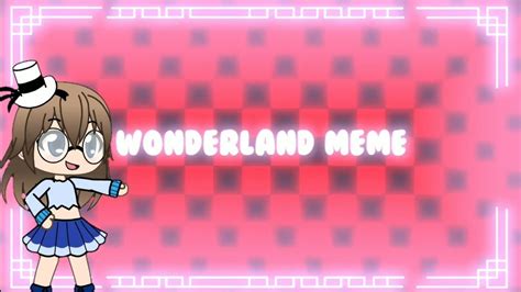 Wonderland Meme Gacha Life Ч О Youtube