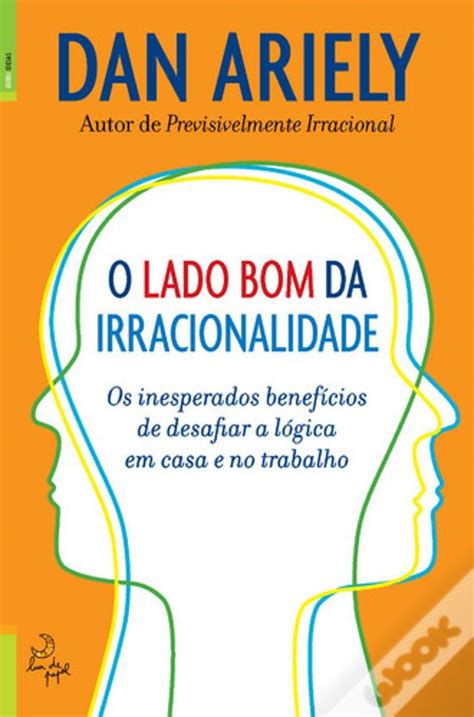 O Lado Bom Da Irracionalidade De Dan Ariely Livro Wook