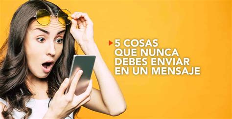 5 Cosas Que Nunca Debes Enviar En Un Mensaje CVCLAVOZ