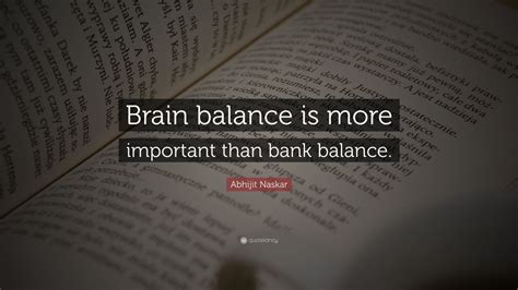 Abhijit Naskar Quote Brain Balance Is More Important Than Bank Balance