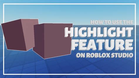 How To Use The Highlight Feature In Roblox Studio Youtube