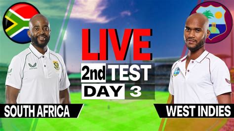 South Africa Vs West Indies 2nd Test Day 3 Live Scores And Commentary