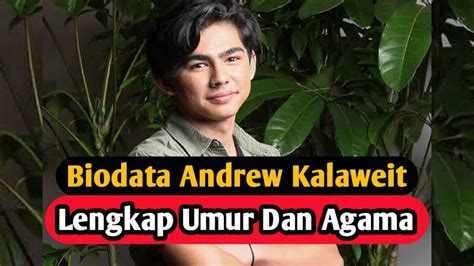 Biodata Andrew Kalaweit Lengkap Umur Dan Agamanya YouTube