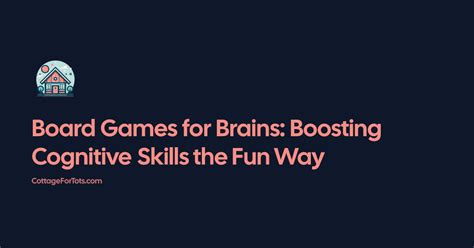 Board Games for Brains: Boosting Cognitive Skills the Fun Way