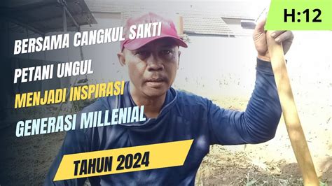 Bersama Cangkul Sakti Petani Ungul Menjadi Inspirasi Generasi Milenial