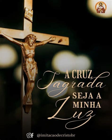 Imita O De Cristo On Instagram A Cruz Sagrada Seja A Minha Luz N O