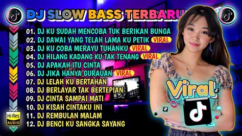 Dj Slow Full Bass Terbaru Dj Ku Sudah Mencoba Tuk Berikan Bunga