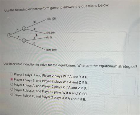 Solved Use The Following Extensive Form Game To Answer The Chegg