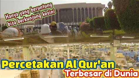 Percetakan Al Quran Terbesar Di Dunia YouTube