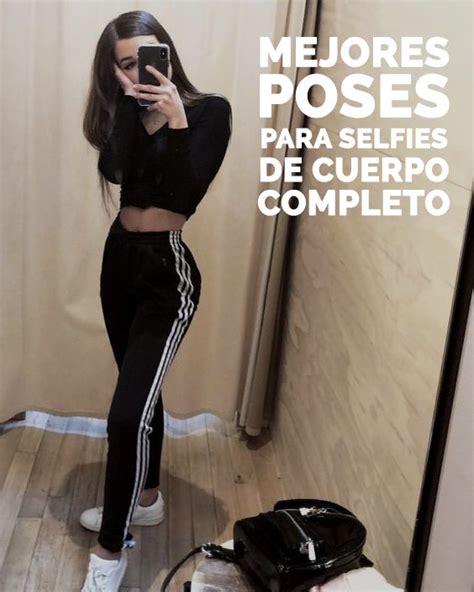 Mejores Ideas Para Posar En Una Selfie De Cuerpo Completo Foto