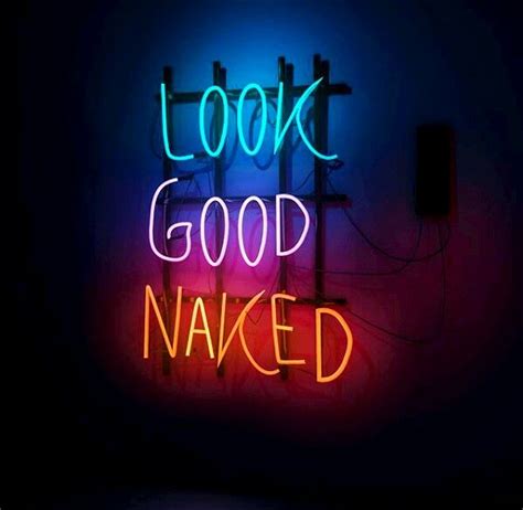 Neon Sign With Look Good Naked Quote