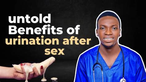 The Ultimate Benefits Of Urination After Sex Why You Need To Urinate