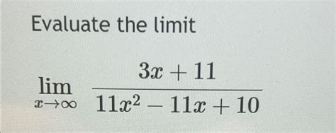 Solved Evaluate The Limitlimx→∞3x 1111x2 11x 10