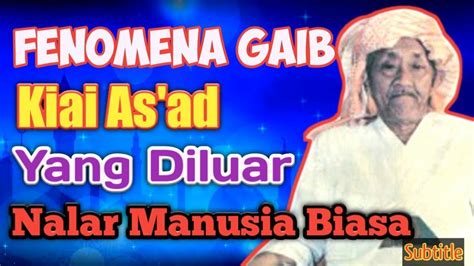 Fenomena Gaib Kiai As Ad Syamsul Arifin Sang Wali Allah Dari Ujung