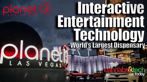 Planet 13 Las Vegas Interactive Entertainment Technology Cannabis