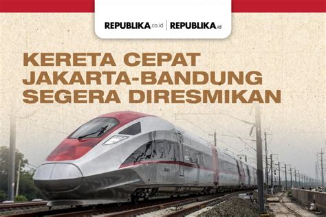 Infografis Kereta Cepat Jakarta Bandung Segera Diresmikan Republika