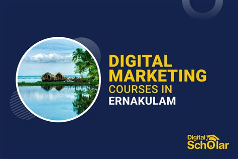 Top 10 Digital Marketing Courses In Ernakulam Digital Scholar