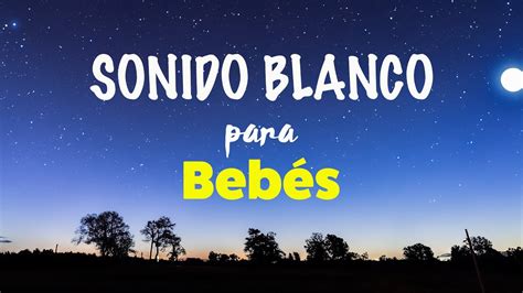 Sonido Blanco para Bebés Ruido Blanco para dormir Bebés Ruido Blanco