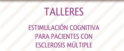 Talleres De Estimulación Cognitiva Para Pacientes Con Esclerosis Múltiple Esclerosis Múltiple