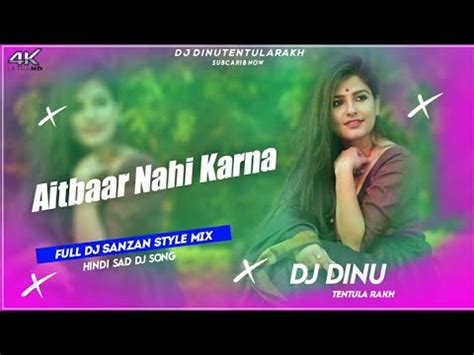 Aitbaar Nahi Karna Dj Sanzan Style Mix Hindi Dj Song Dj Dinu Tentula