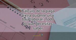 C Lculo De La Paga Extra Durante Una Baja Laboral Todo Lo Que