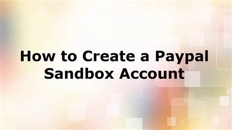 How To Create A Paypal Sandbox Account Youtube