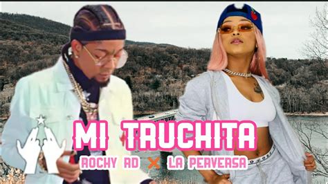 Rochy RD Llama A La Perversa Mi Truchita YouTube