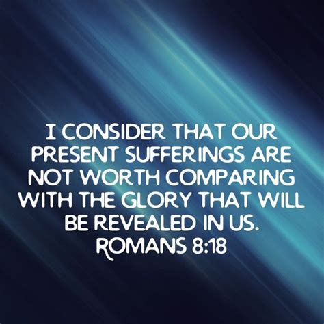 Romans I Consider That Our Present Sufferings Are Not Worth