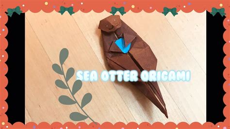 Making An Origami Sea Otter Gias Art Youtube