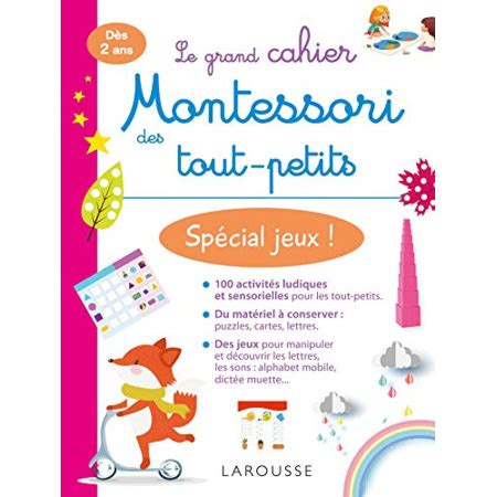 Mon Grand Cahier Montessori Des Tout Petits Sp Cial Jeux Larousse