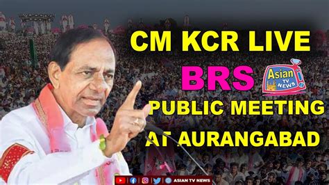 Cm Kcr Participating In Public Meeting At Aurangabad Maharashtra Youtube