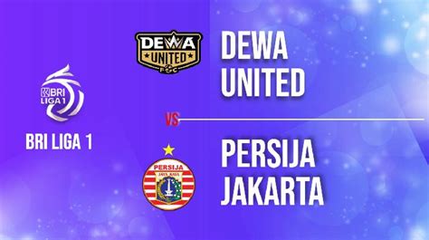 Jadwal Dan Prediksi Dewa United Vs Persija Jakarta Pada Pekan Ke