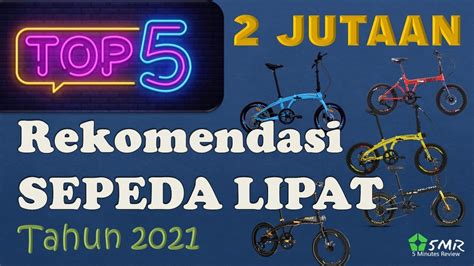 Rekomendasi Sepeda Lipat 2 Jutaan Terbaik Tahun 2021 5 Minutes Review