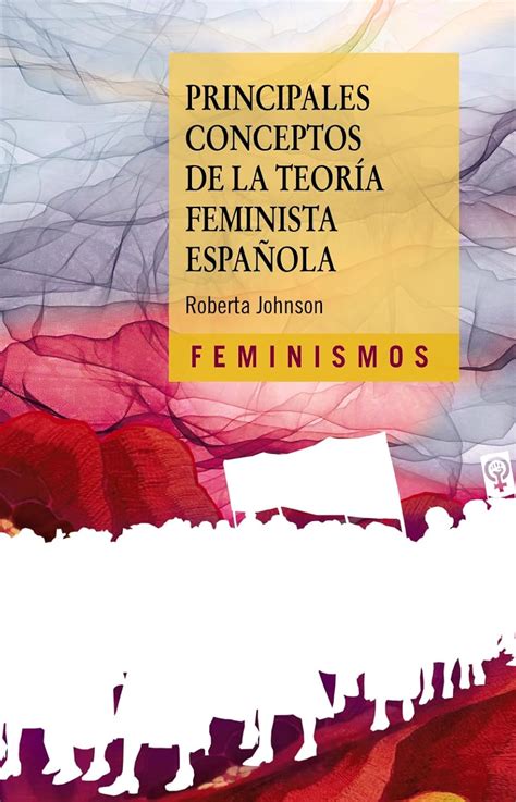 Principales conceptos de la teoría feminista española Feminismos