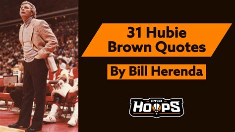 31 Hubie Brown Quotes | Coach Bill Herenda - PhD Hoops