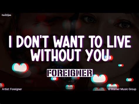 I Don T Want To Live Without You By Foreigner Keirgee Lyrics Video