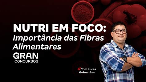 Nutri Em Foco Import Ncia Das Fibras Alimentares Lucas Guimar Es