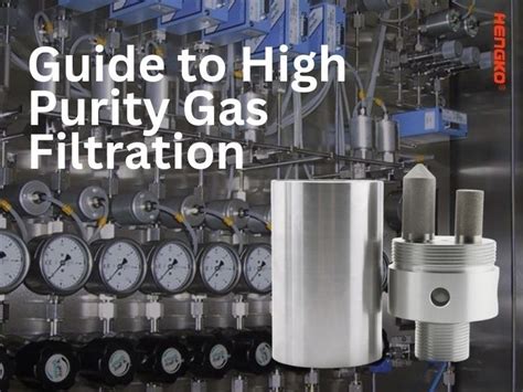 Complete Guide To High Purity Gas Filtration Shenzhen Guangdong