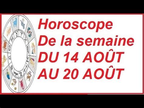 Horoscope de la semaine DU 14 AOÛT AU 20 AOÛT YouTube