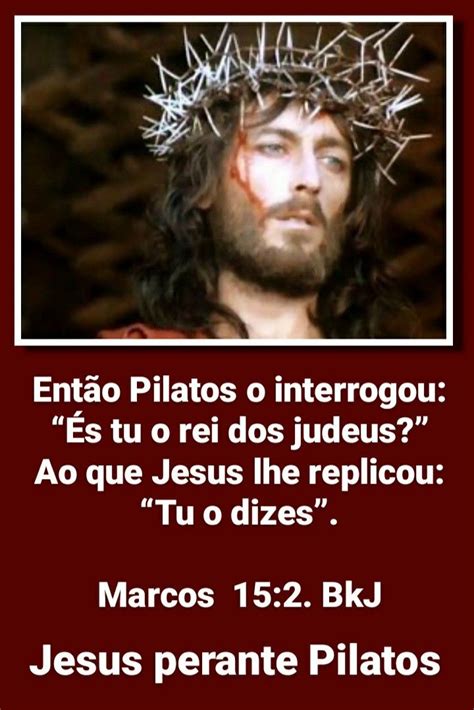 Ent O Pilatos O Interrogou S Tu O Rei Dos Judeus Ao Que Jesus Lhe