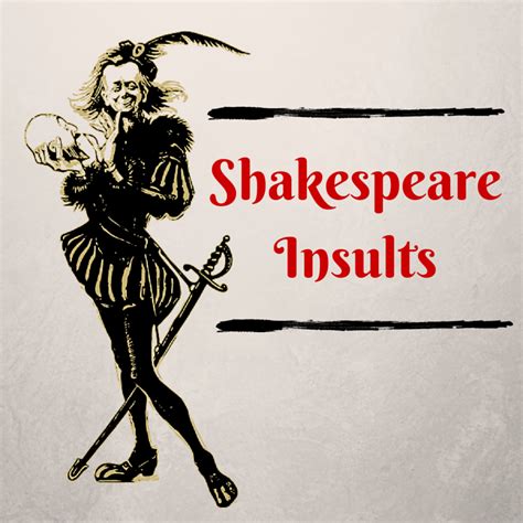 Shakespearean Insults Shakespeare Insults Insulting Shakespeare Love