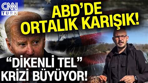 Abd Teksas Aras Dikenli Tel Krizinin Sebebi Ne Yunus Paksoy Abd