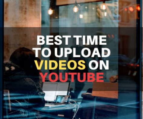 Best Time To Upload Video On Youtube Vlogtribe