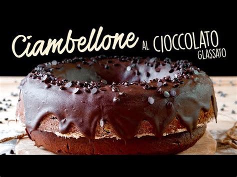 Ciambellone Al Cioccolato Glassato Ricetta Facile Buon Idea Youtube