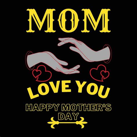 Mom Love You Happy Mothers Day T Shirt Print Template Typography