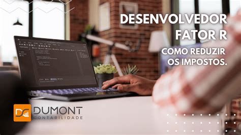 Desenvolvedor De Software Fator R Como Reduzir Seus Impostos