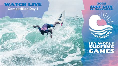 Day 1 2023 Surf City El Salvador ISA World Surfing Games YouTube