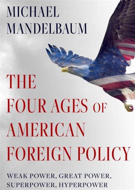 Book Review The Four Ages Of American Foreign Policy Australian